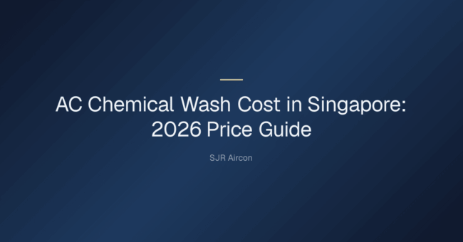 How much is AC chemical wash in Singapore? — AC Chemical Wash Cost in Singapore: 2026 Price Guide