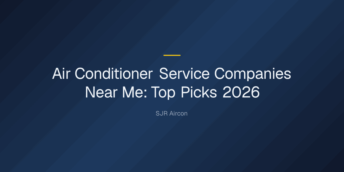 air conditioner service companies near me — Air Conditioner Service Companies Near Me: Top Picks 2026