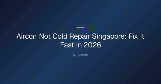 aircon not cold repair singapore — Aircon Not Cold Repair Singapore: Fix It Fast in 2026