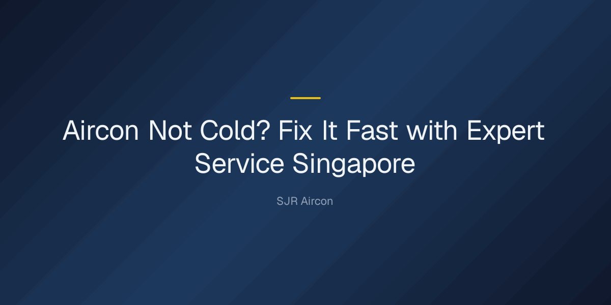 aircon not cold service singapore — Aircon Not Cold? Fix It Fast with Expert Service Singapore