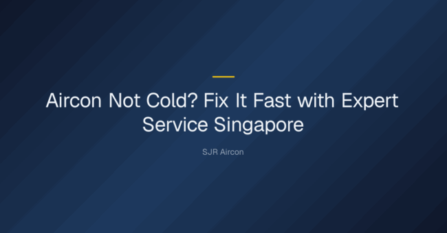 aircon not cold service singapore — Aircon Not Cold? Fix It Fast with Expert Service Singapore