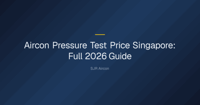 aircon pressure test price singapore — Aircon Pressure Test Price Singapore: Full 2026 Guide