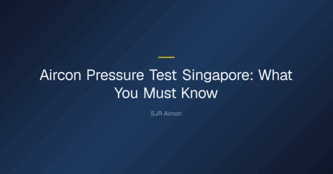 aircon pressure test singapore — Aircon Pressure Test Singapore: What You Must Know
