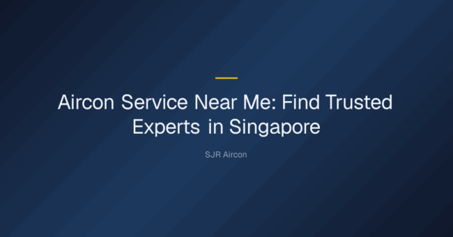 aircon service near me — Aircon Service Near Me: Find Trusted Experts in Singapore