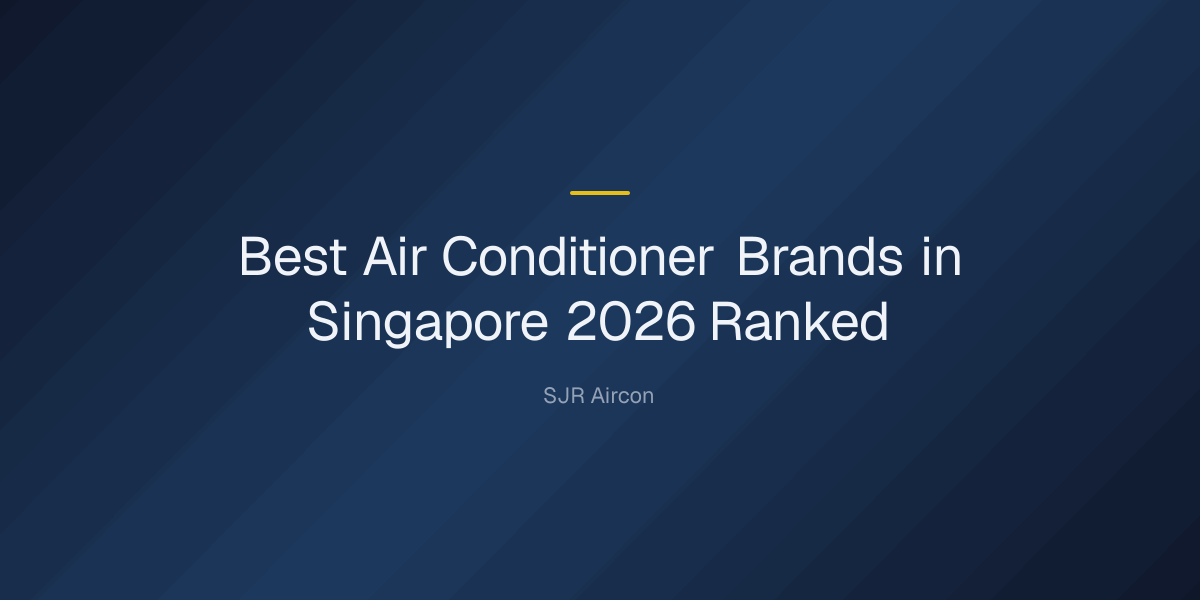 Which brand of air conditioner is the best in Singapore? — Best Air Conditioner Brands in Singapore 2026 Ranked