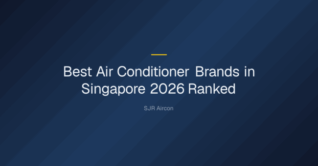 Which brand of air conditioner is the best in Singapore? — Best Air Conditioner Brands in Singapore 2026 Ranked