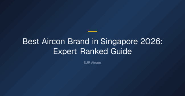 Which aircon brand is the best in Singapore? — Best Aircon Brand in Singapore 2026: Expert Ranked Guide