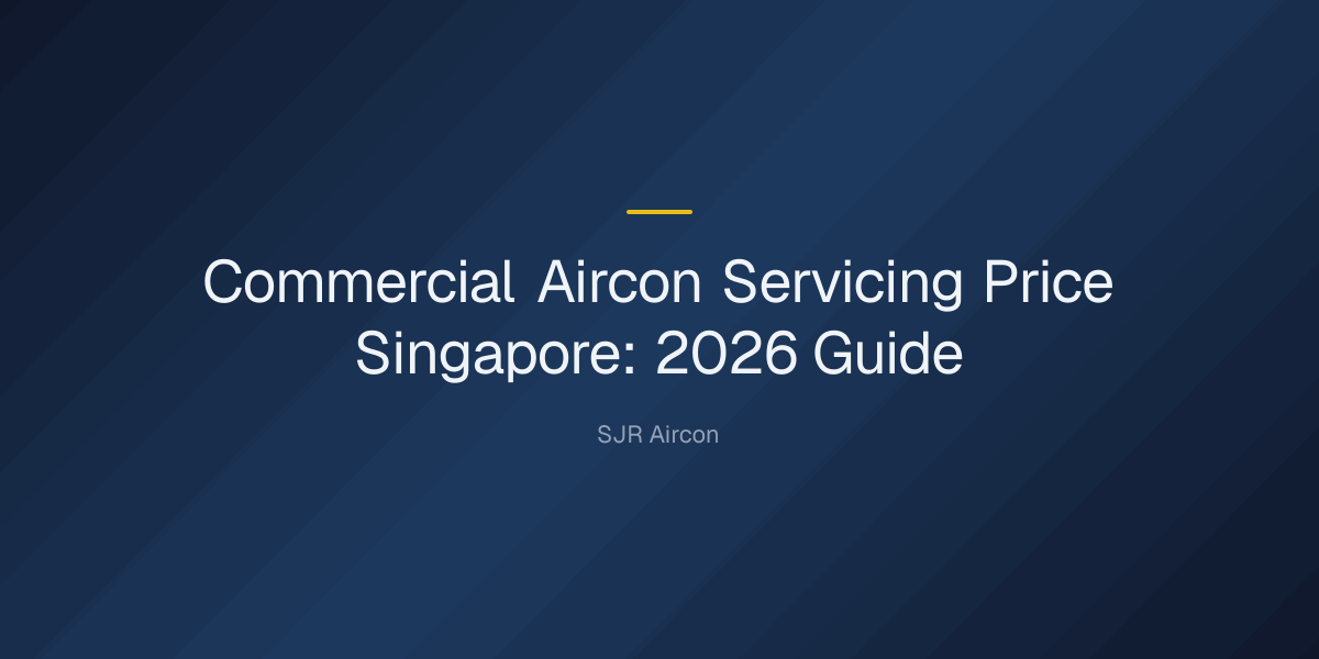 Commercial aircon servicing price — Commercial Aircon Servicing Price Singapore: 2026 Guide