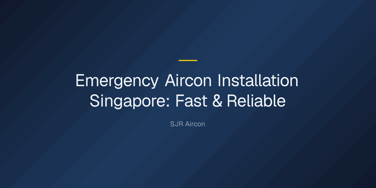 emergency aircon installation — Emergency Aircon Installation Singapore: Fast & Reliable