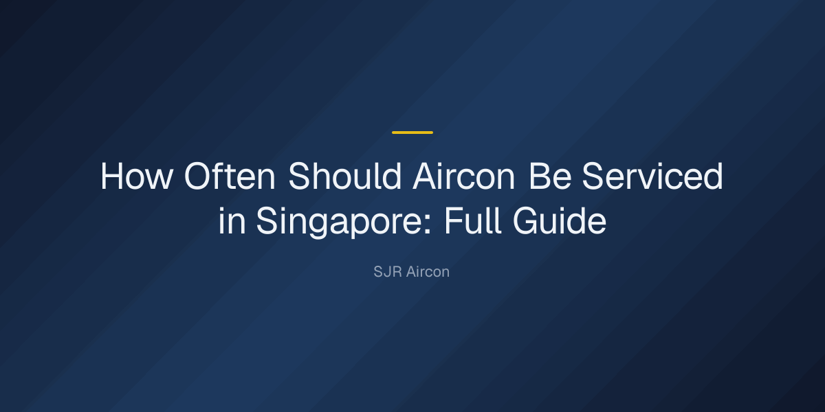 How often should aircon be serviced in Singapore? — How Often Should Aircon Be Serviced in Singapore: Full Guide