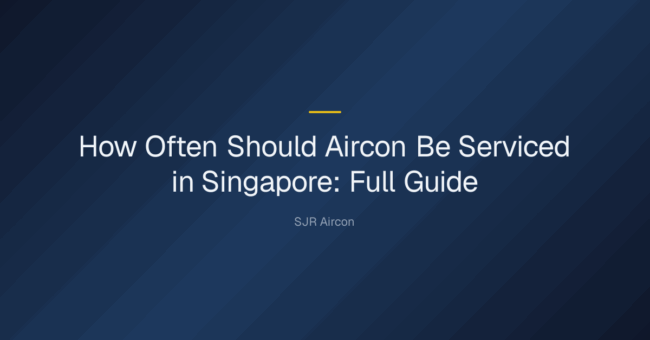 How often should aircon be serviced in Singapore? — How Often Should Aircon Be Serviced in Singapore: Full Guide