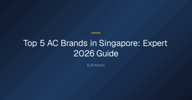 What are the top 5 AC brands? — Top 5 AC Brands in Singapore: Expert 2026 Guide